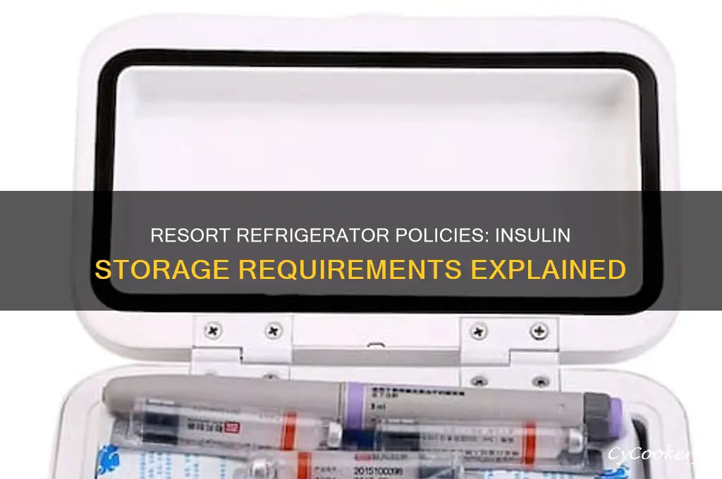 do resorts have to funish a refrigerator for insulin
