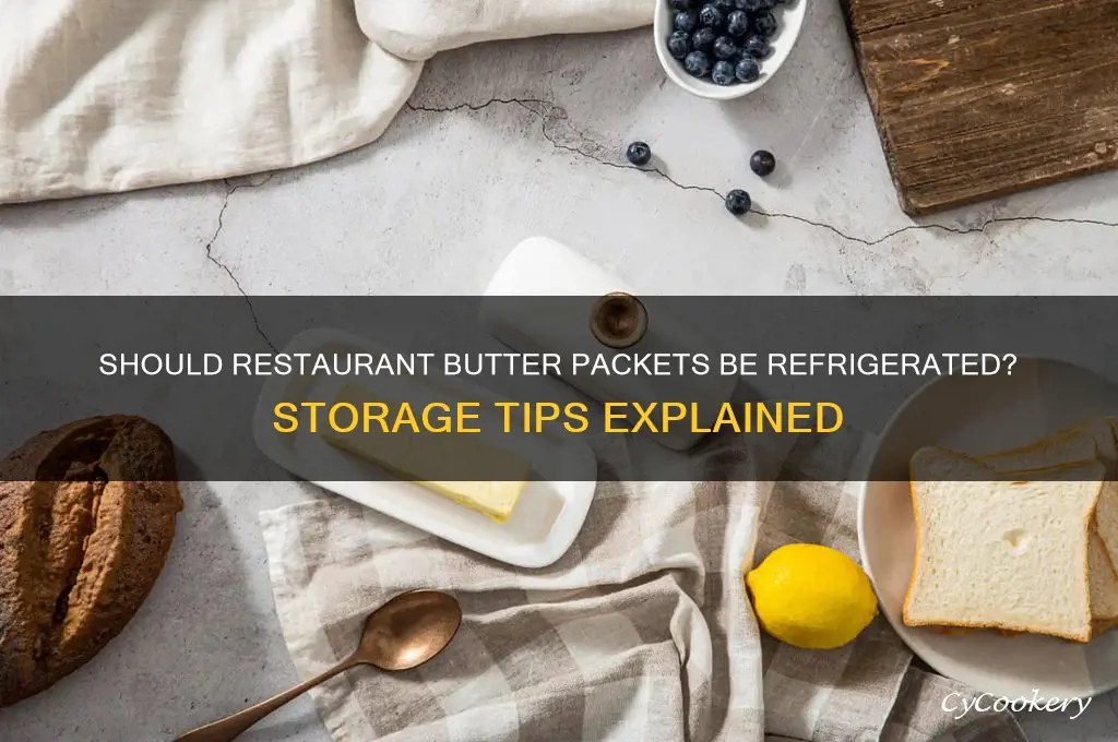 do restaurant butter packets have to be refrigerated