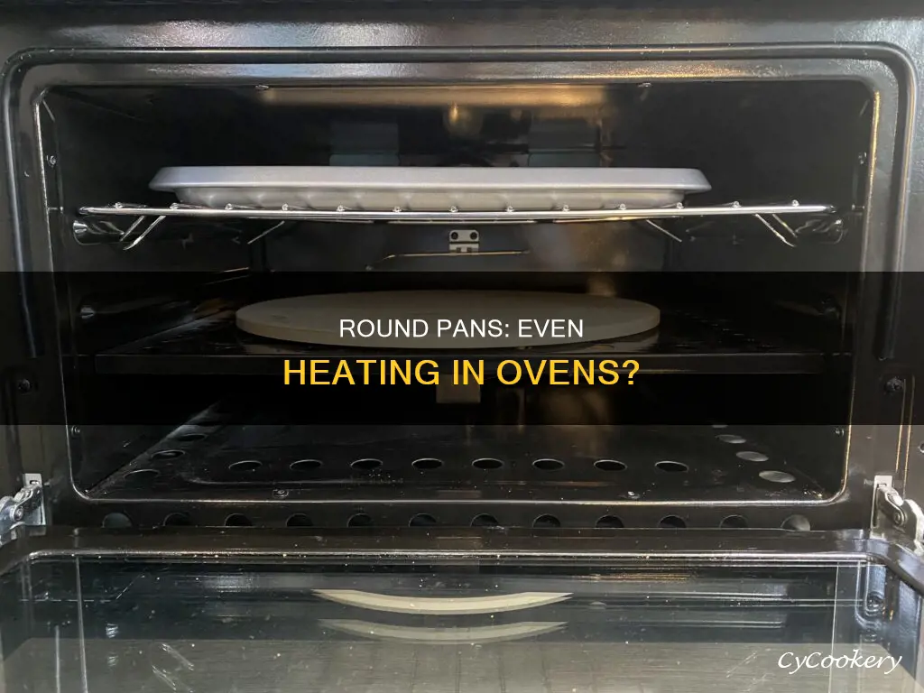do round pans in an oven heat more evenly