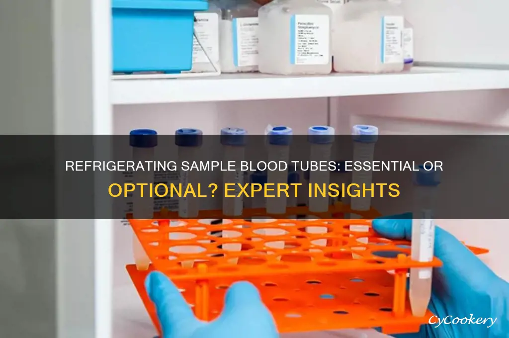 do sample blood tubes have to be refrigerated