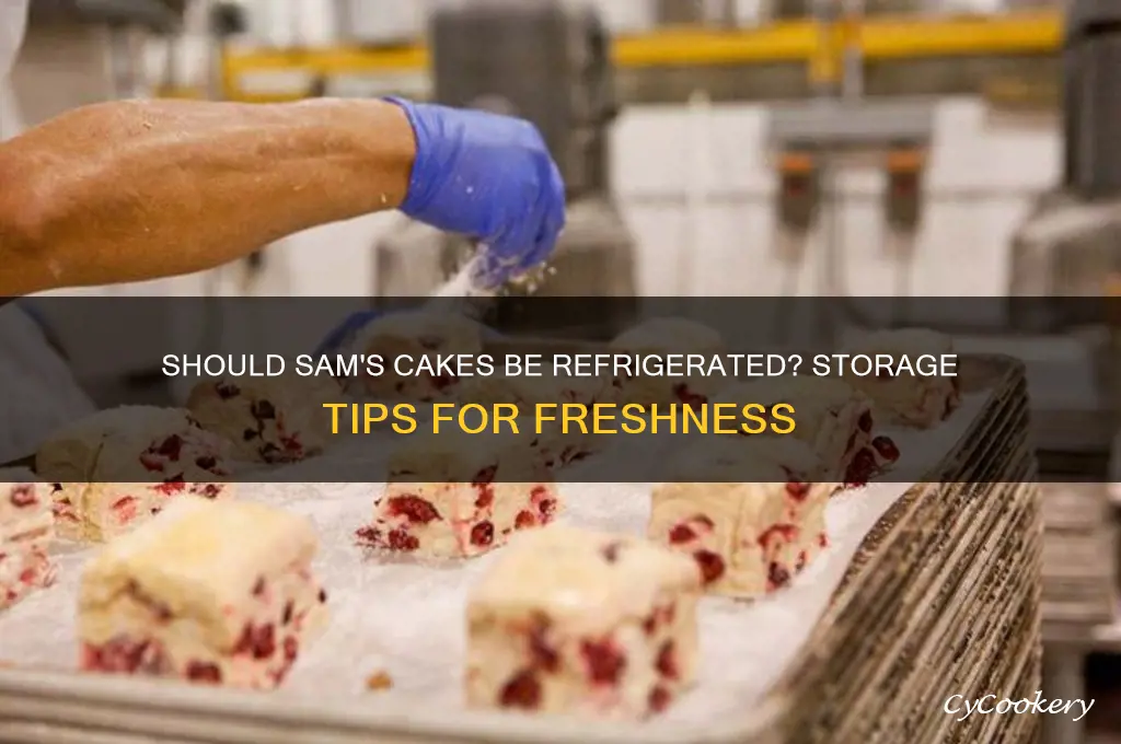 do sams cakes have to be refrigerated