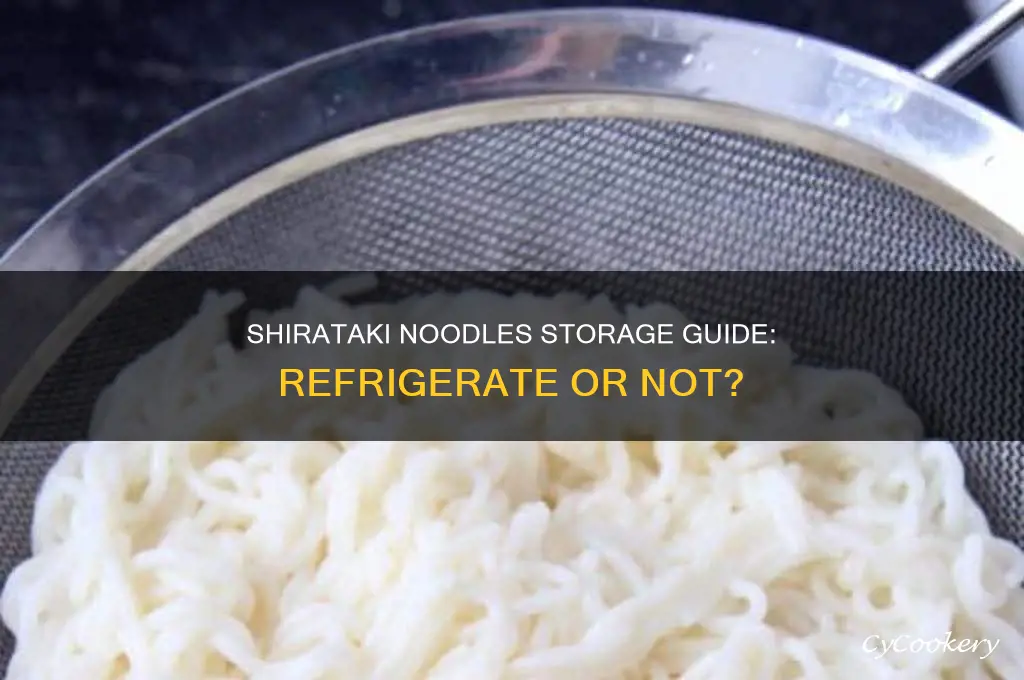 do shirataki noodles have to be refrigerated