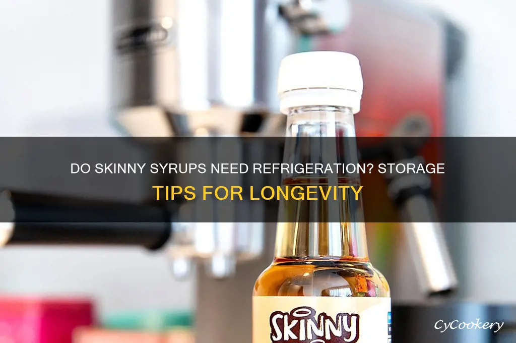 do skinny syrups have to be refrigerated