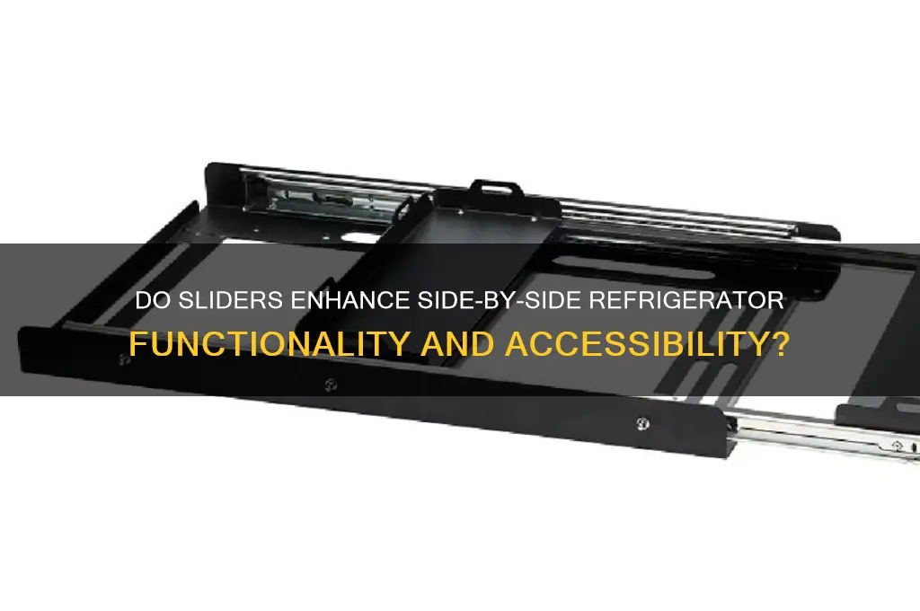 do sliders work for a side by side refrigerator