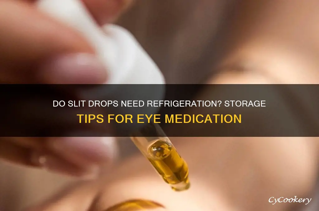 do slit drops have to be refrigerated