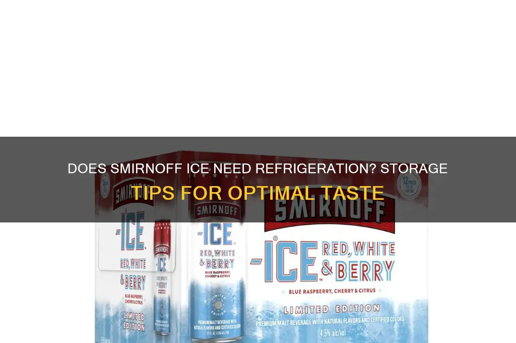 do smirnoff ice have to be refrigerated