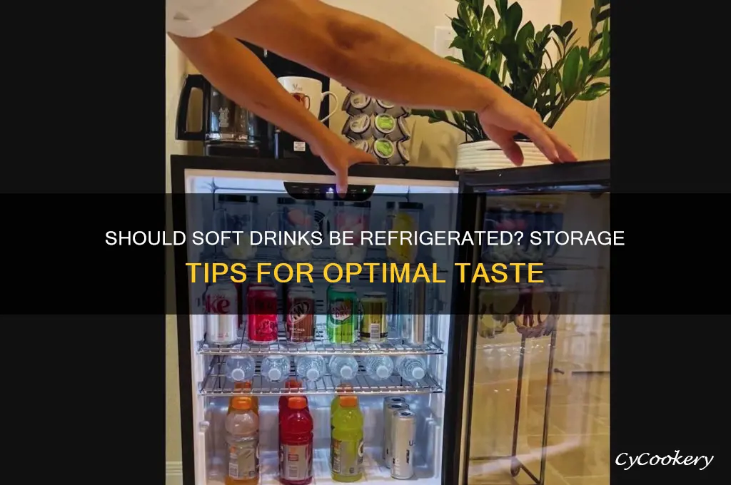 do soft drinks have to be refrigerated