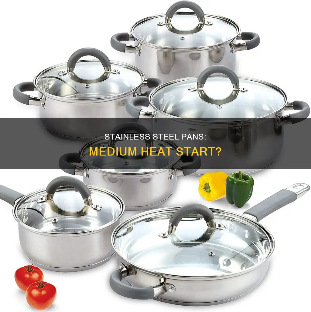 do stainless steel pans need to start on medium heat