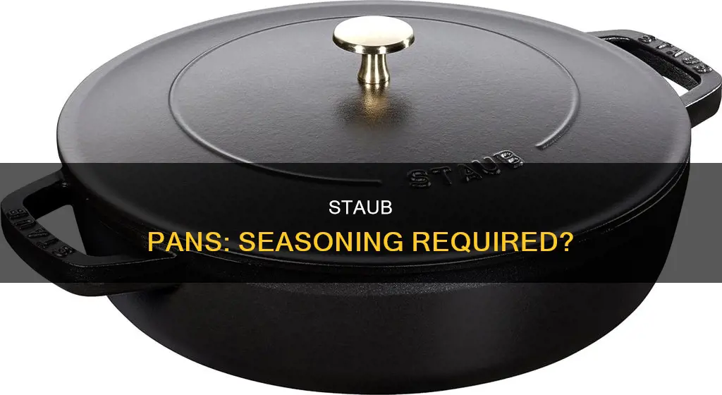 do staub pans need to be seasoned