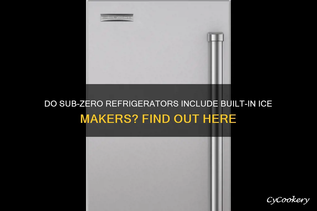do sub zero refrigerators have ice makers