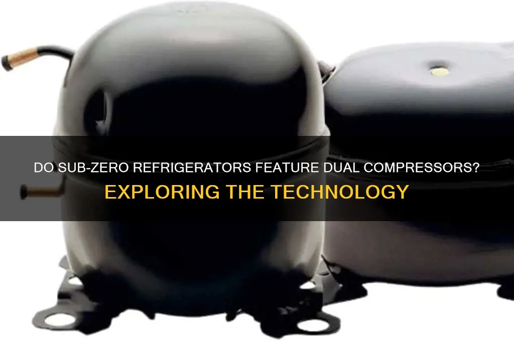 do sub zero refrigerators have two compressors
