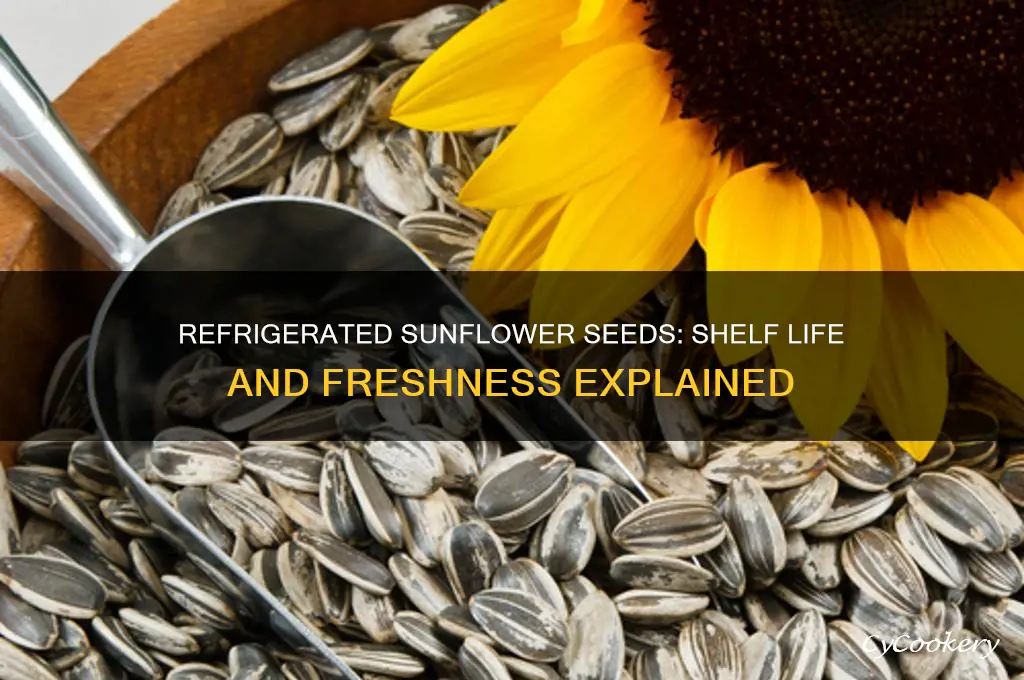 do sunflower seeds go bad if refrigerated