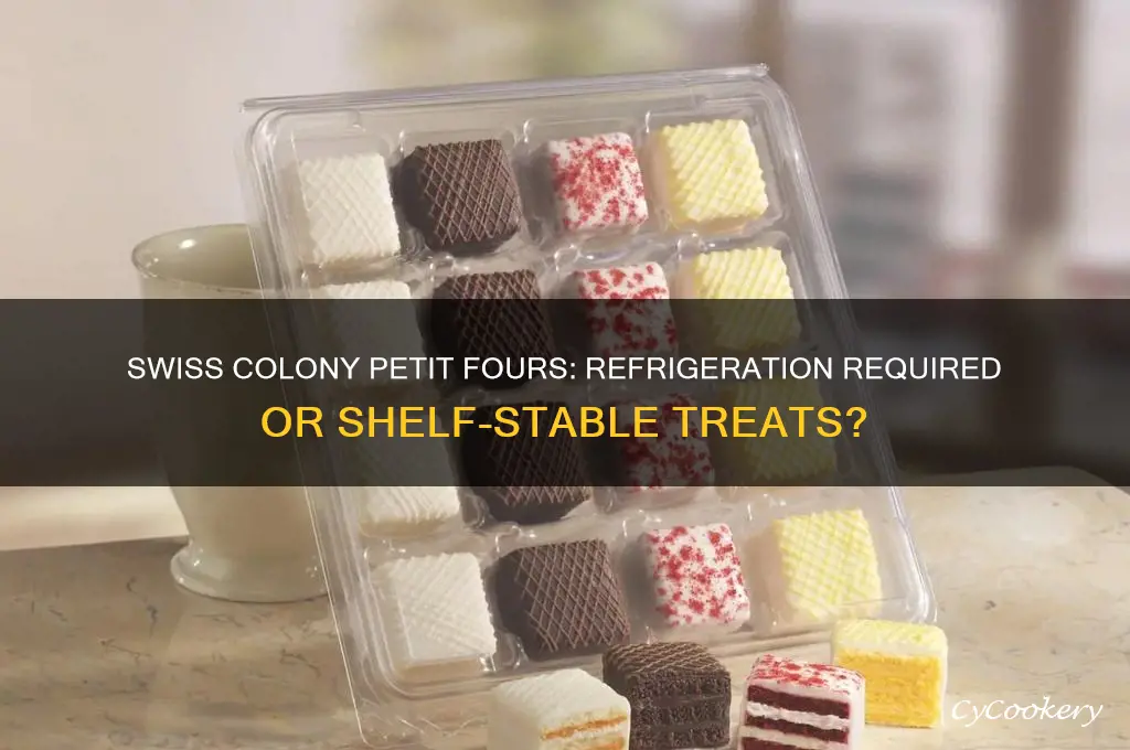 do swiss colony petit fours have to be refrigerated
