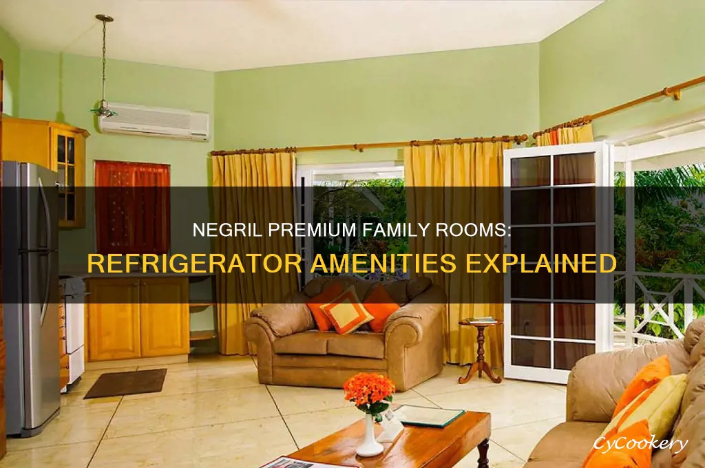 do the negril premium family rooms have refrigerators