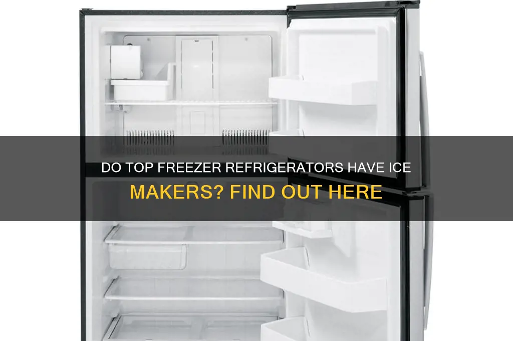 do top freezer refrigerators have ice makers