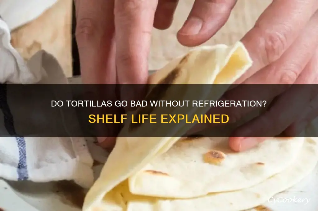 do tortillas go bad if not refrigerated