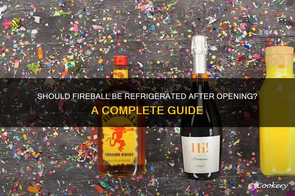 do u have to refrigerate fire ball after opening