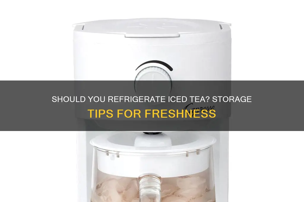 do u have to refrigerate ice tea