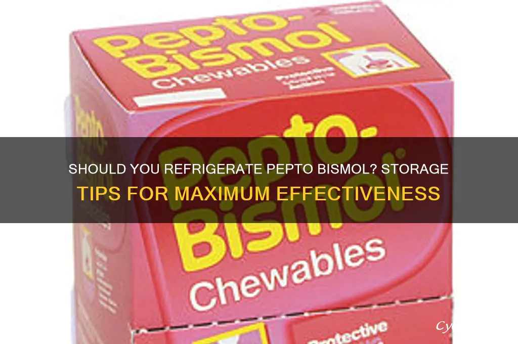 do u have to refrigerate pepto bismol