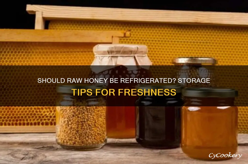 do u have to refrigerate raw honey