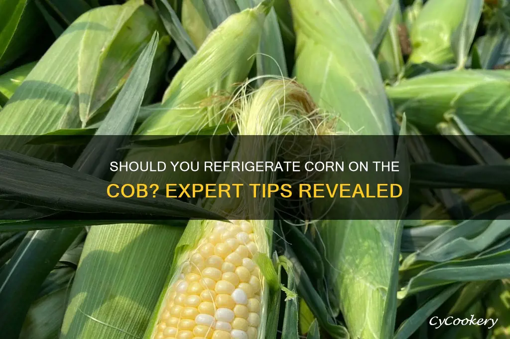 do u refrigerate corn on the cob
