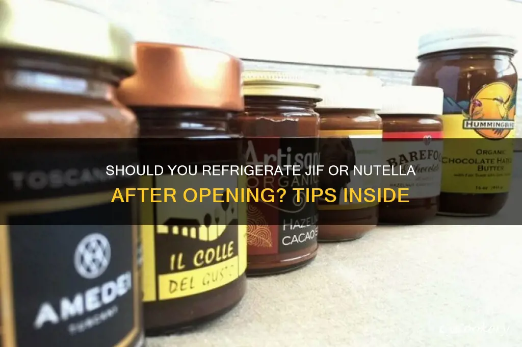 do u refrigerate jif nutella after opening