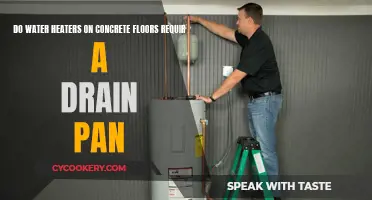 Water Heaters: Concrete Floors and Drain Pans