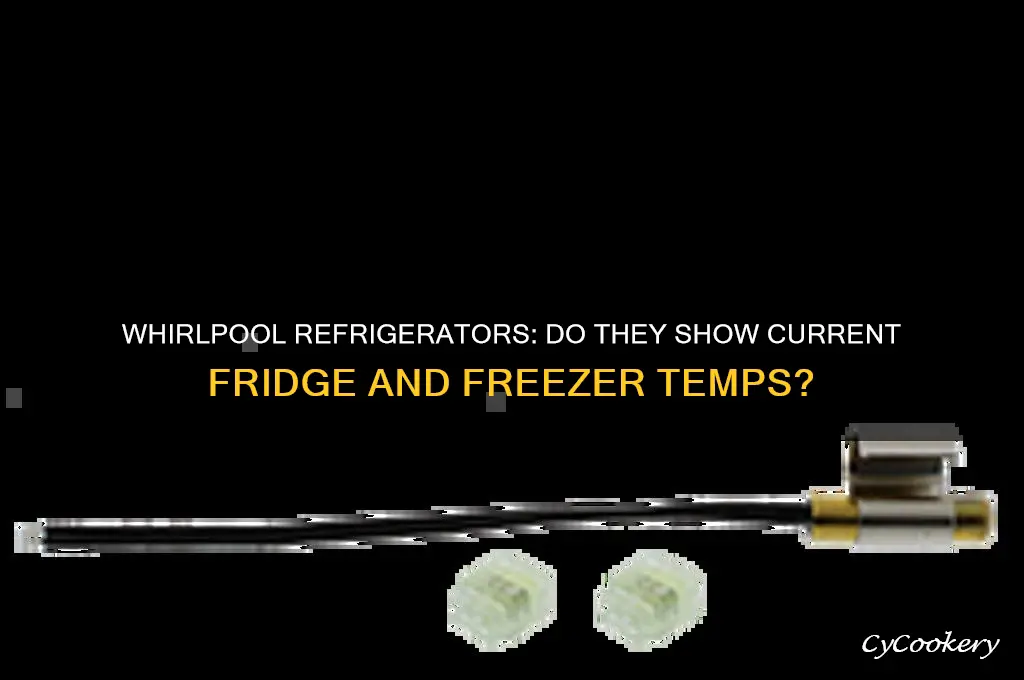 do whirlpool refrigerators display current refrigerator and freezer temperatures