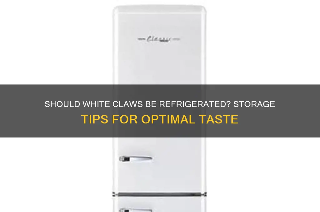 do white claws have to be refrigerated