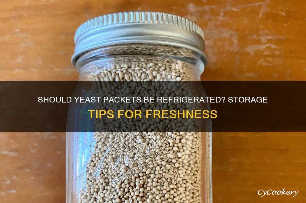 do yeast packets have to be refrigerated