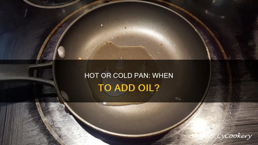 do you add oil to a hot or cold pan