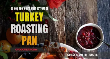 White Wine: Turkey Roasting Pan Secret