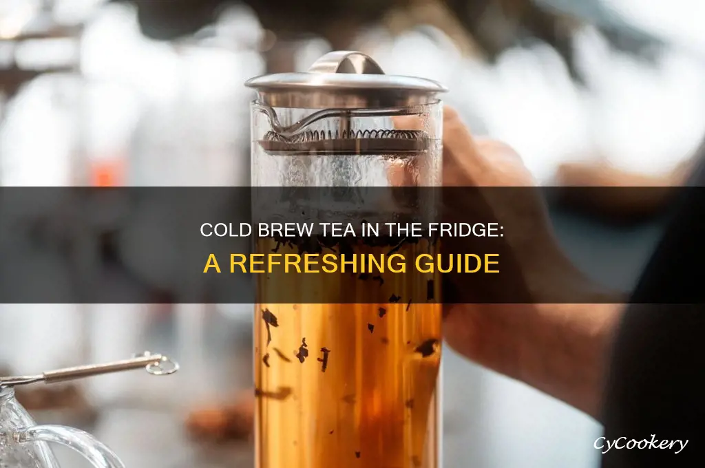 do you cold brew tea in the refrigerator