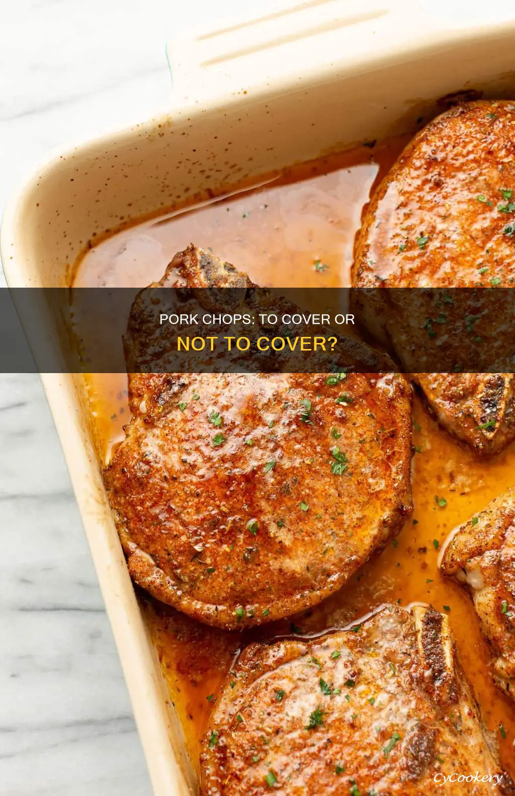 do you cover pan when baking pork chops