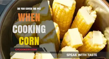 Covering the Pot: Cooking Corn the Right Way