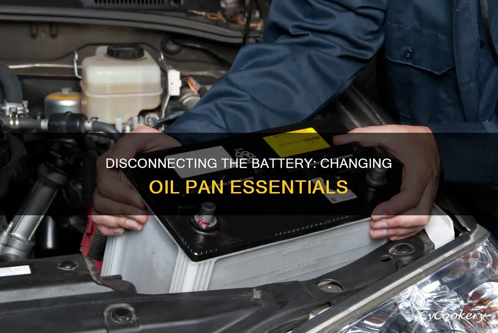 do you disconnect battery when changing oil pan