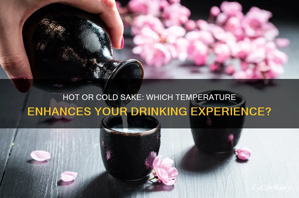 do you drink sake hot or cold