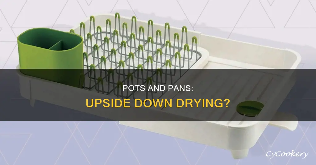 do you dry pots and pans upside down