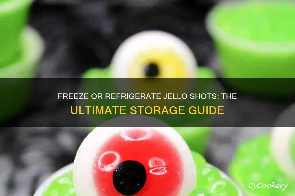 do you freeze jello shots or refrigerate them