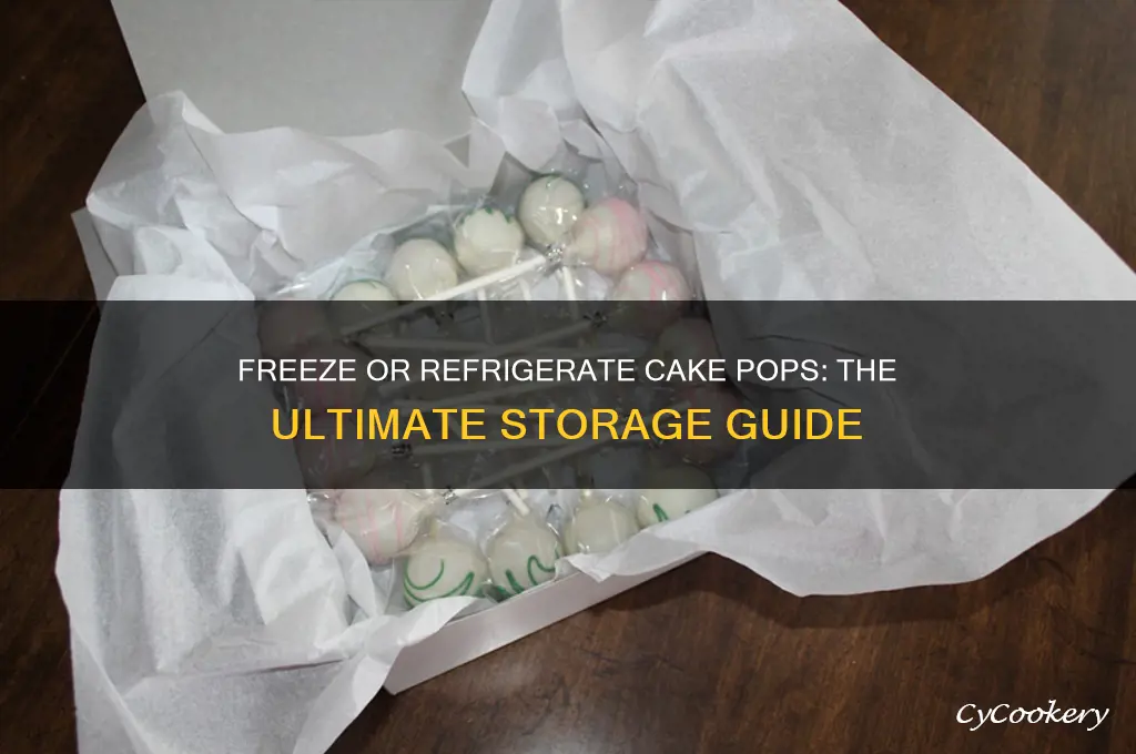 do you freeze or refrigerate cake pops
