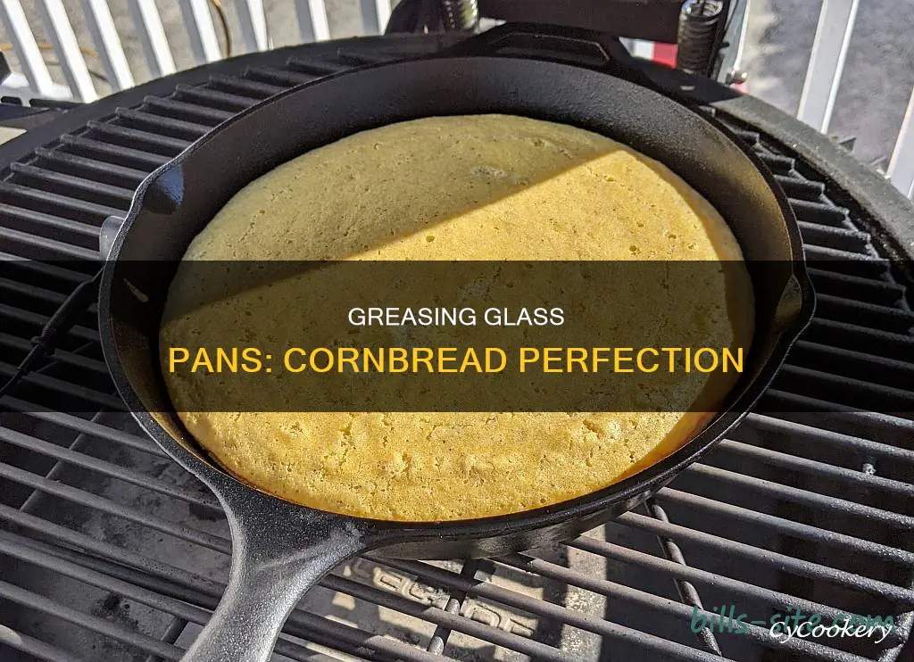 do you grease a glass pan for cornbread