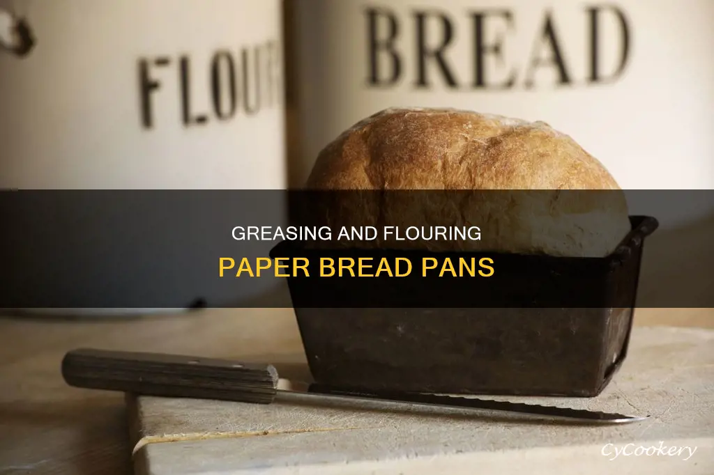 do you grease and flour paper bread pans