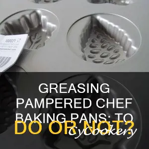 do you grease pampered chef baking pans