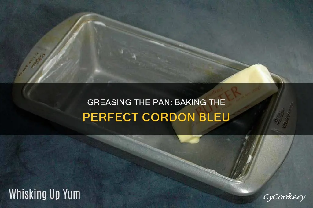 do you grease the pan to bake cordon bleu