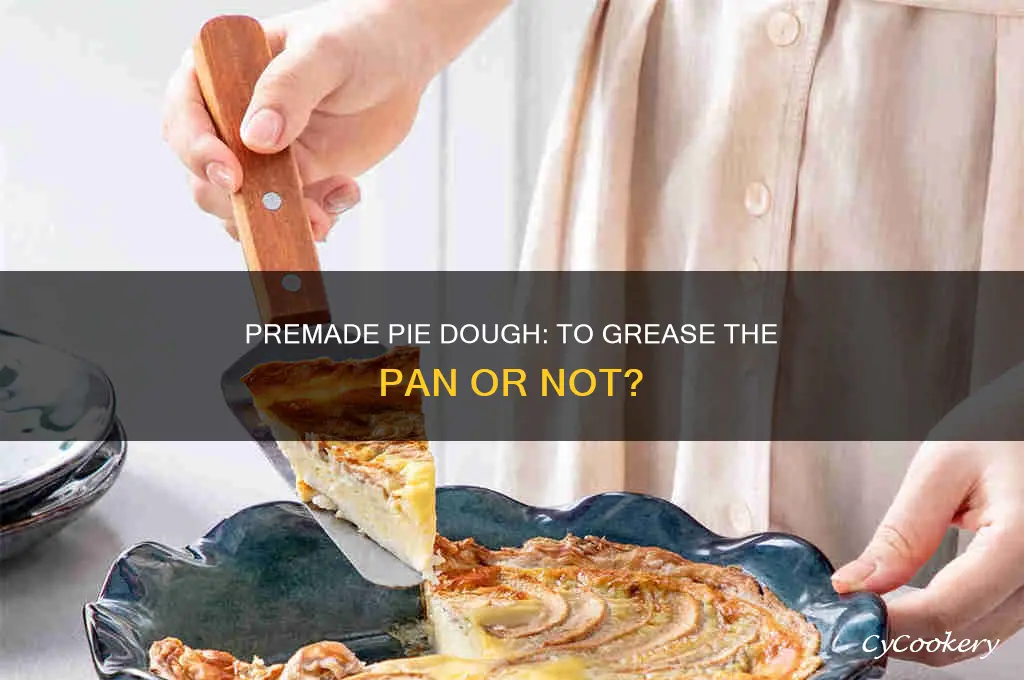 do you grease the pie pan before using premade dough