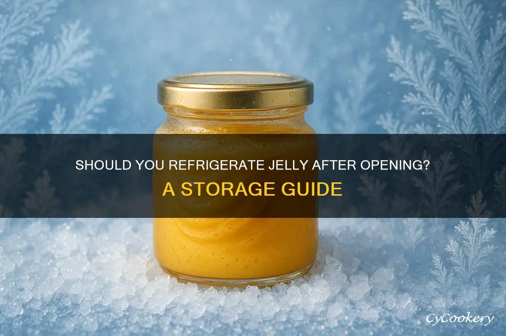 do you have refrigerate jelly after opening