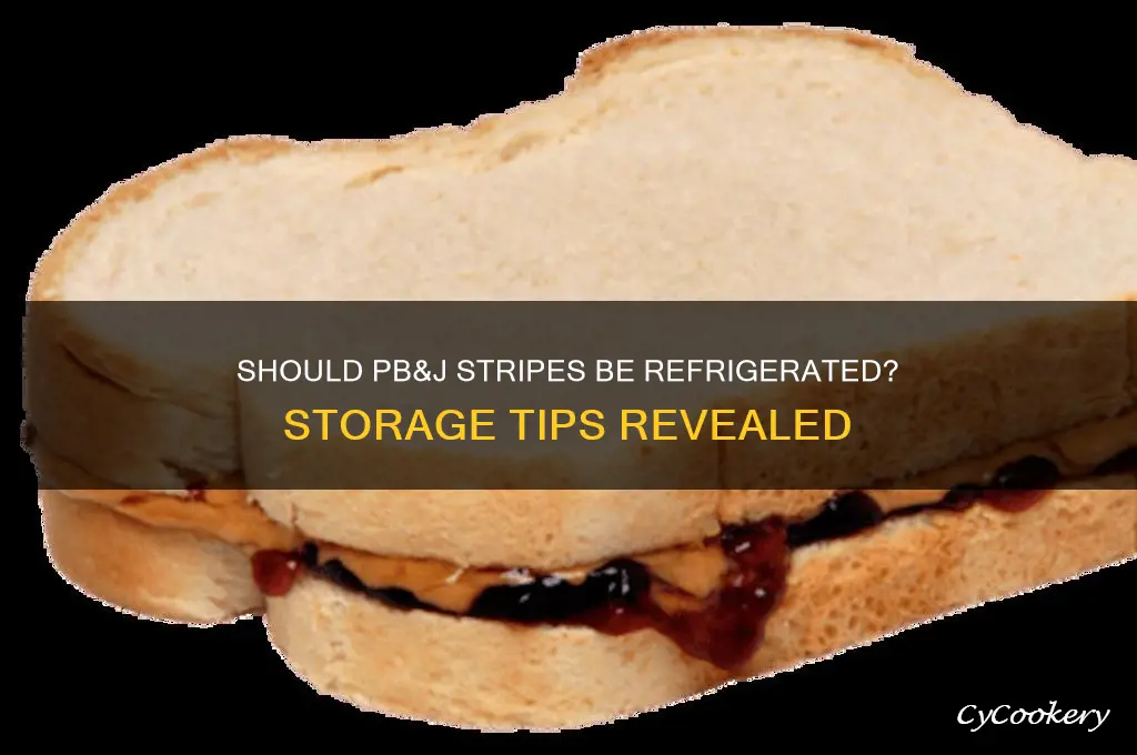 do you have ro refrigerate pb and j stripes