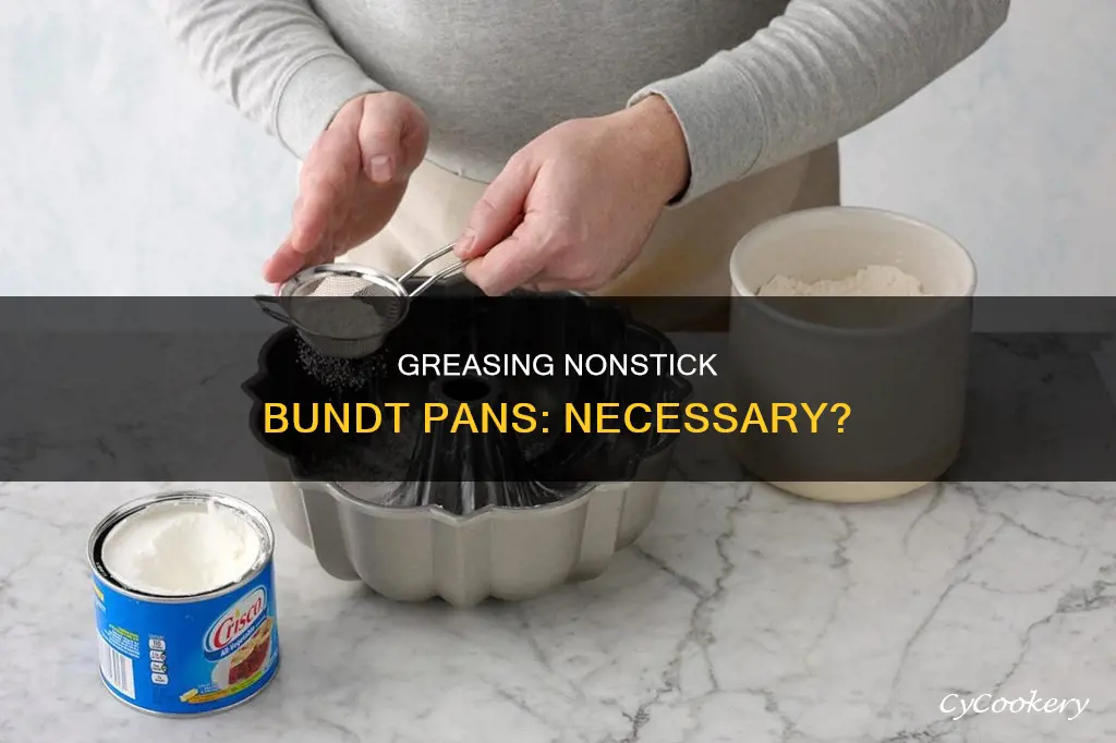 do you have to grease and flour nonstick bundt pans