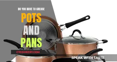 Greasing Pots and Pans: To Do or Not to Do?