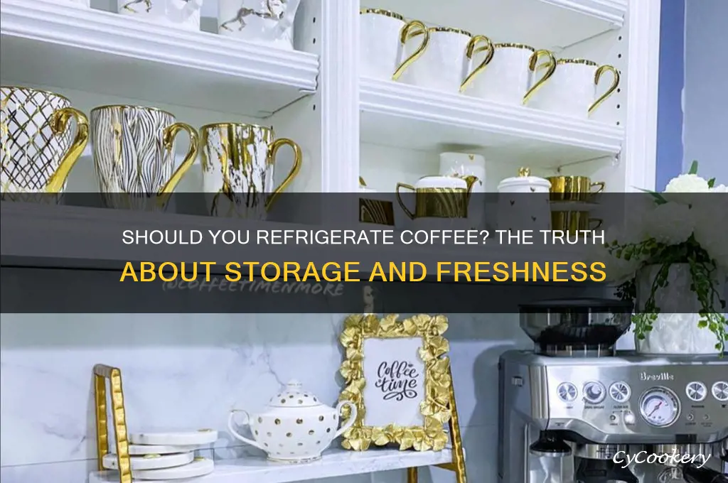 do you have to have coffee refrigerate